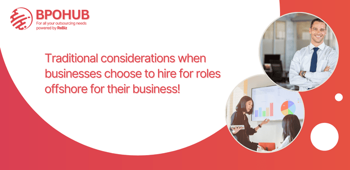 Traditional considerations when businesses choose to hire for roles offshore for their business!  